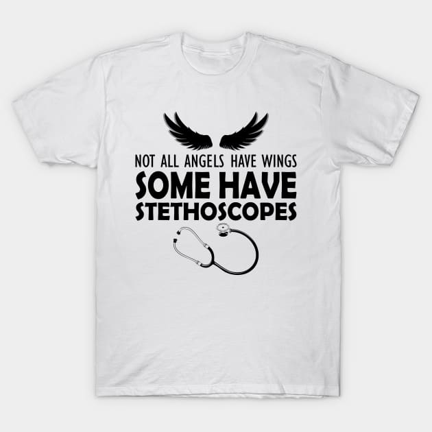 Nurse - Not all angels have wings some have stethoscopes T-Shirt by KC Happy Shop